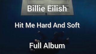 Billie Eilish - Hit Me Hard And Soft [Full Album] ❤️❤️‍🔥🎧