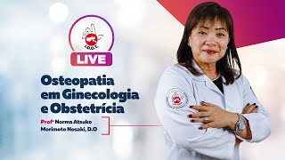 IDOT LIVE 04 - Profª Norma Nosaki, DO - Osteopatia em Ginecologia e Obstetrícia