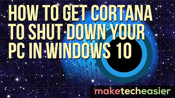 How to Get Cortana to Shut Down Your PC in Windows 10
