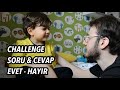 KEREM ALİ İLE CHALLENGE | SORU-CEVAP | EVET-HAYIR