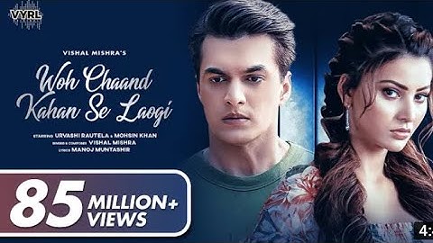 Woh Chaand Kahan Se Laogi (Official Video) Vishal Mishra | Urvashi Rautela, Mohsin Khan |Muntashir M