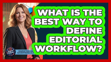 What Is The Best Way To Define Editorial Workflow?