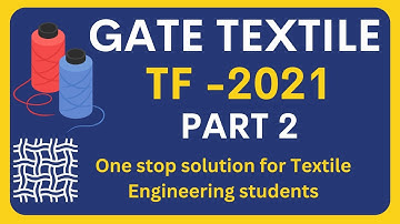 Gate 2021 Solved Paper | Part 2 Textile Engineering | GATE Textile and Fibre Engineering TF 2021