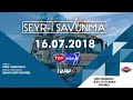 Seyr-i Savunma - 29. Bölüm 16.07.2018