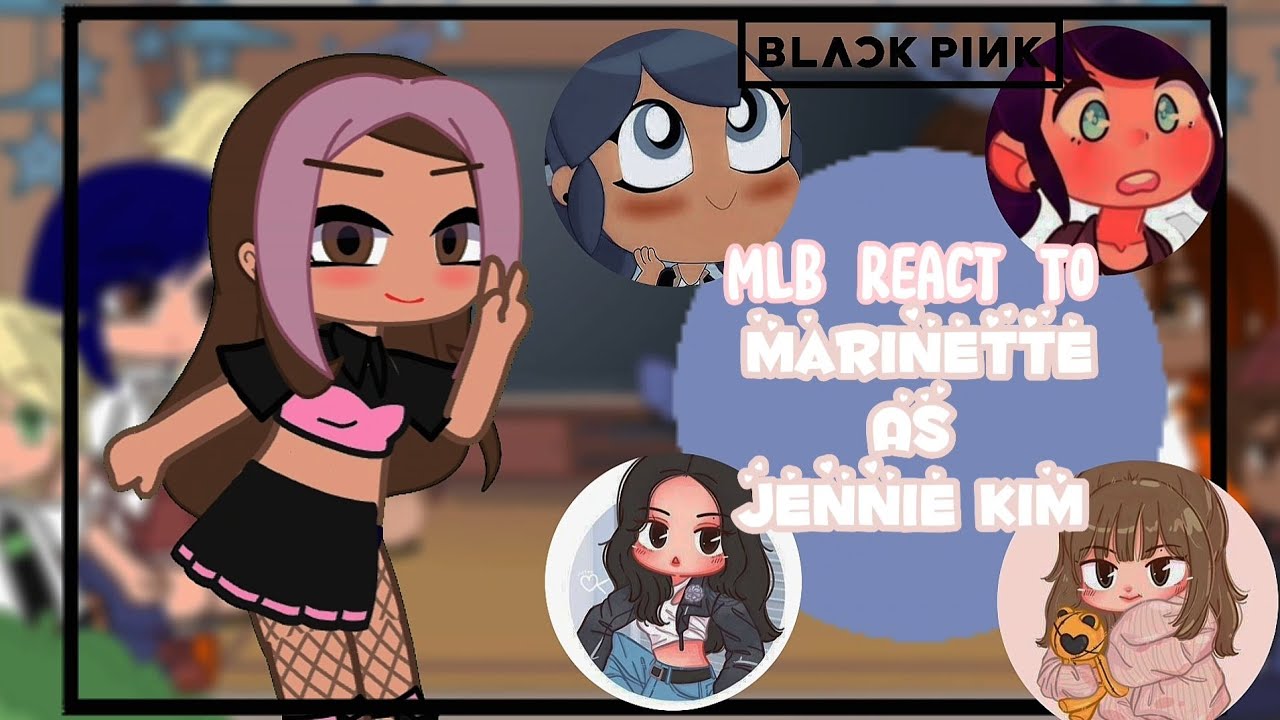 ♡MLB React To Marinette as Jennie Kim • pt 1/1 • || Molly Noir ||