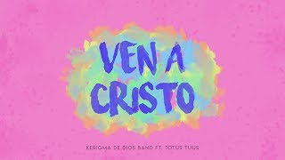 Video voorbeeld van "Kerigma de Dios Band ft. Totus Tuus - Ven A Cristo (Audio) Música Católica"