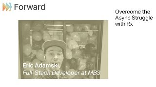 Overcome the Async Struggle with Rx