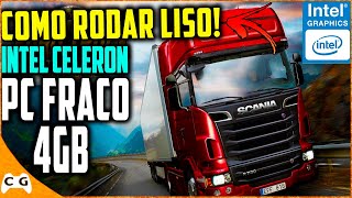 Euro Truck Simulator 2 Em PC FRACO 4gb de RAM Intel Celeron Sem Placa de Vídeo Como Rodar Liso Ets2