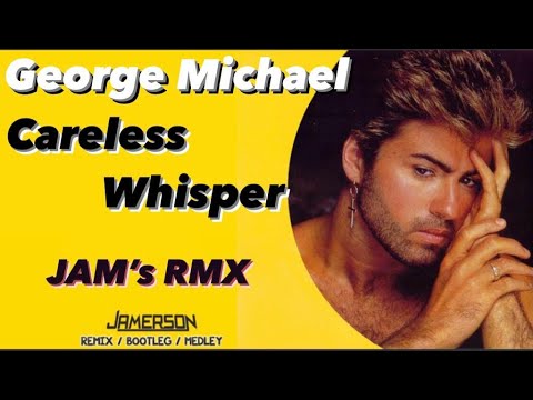 George Michael - Careless Whisper [Jam's Rmx]
