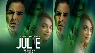 Julie Season 2 Ullu Original Web Series | Part 6 Web Review Explained | Bollywood Review | Julie |