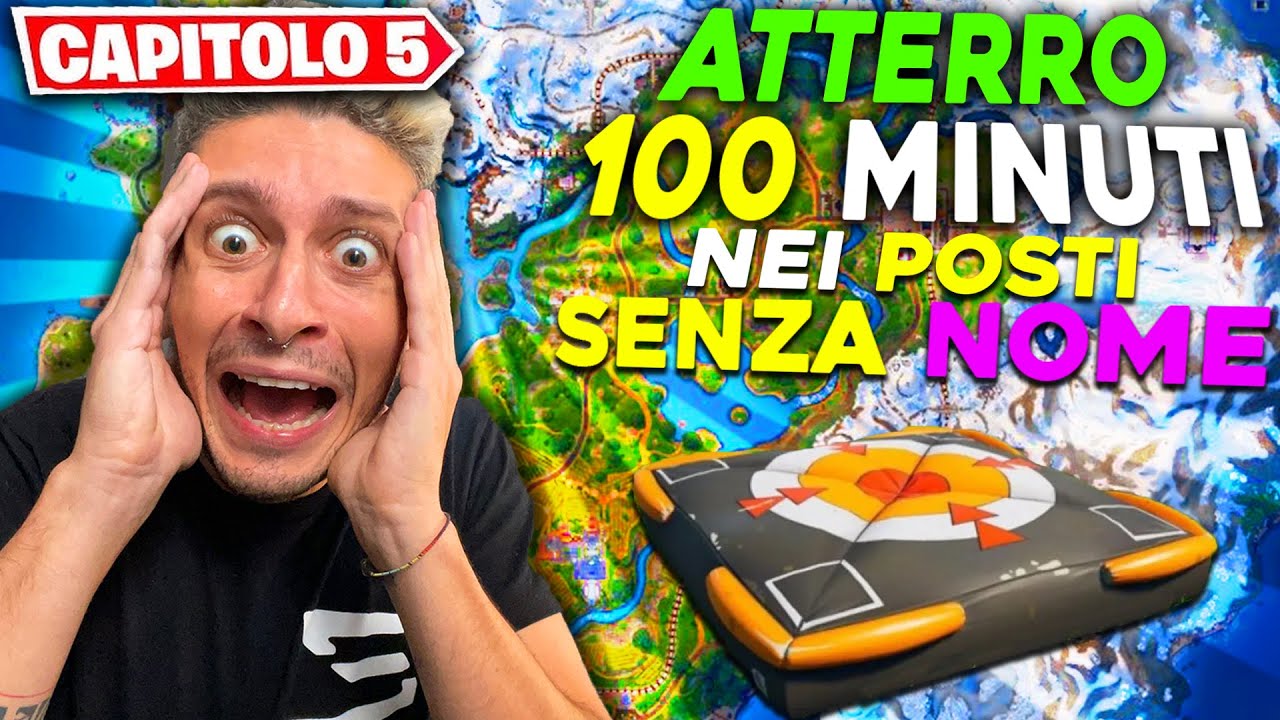 ATTERRO PER 100 MINUTI nei POSTI SENZA NOME del CAPITOLO 5 di FORTNITE !!