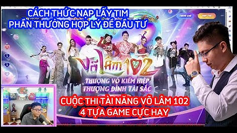 VÕ LÂM 102 : CÙNG XEM PHẦN THƯỜNG VÀ CÁCH THỨC NẠP TIM 4 GAME THAM GIA VLTK1 MOBILE KIẾM THẾ ORIGIN