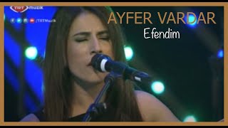 Ayfer Vardar - Efendim Resimi