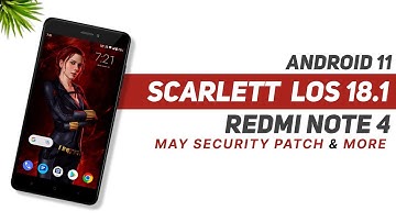 Scarlett Lineage OS 18.1 For Redmi Note 4 | Android 11 | May Security Patch & More