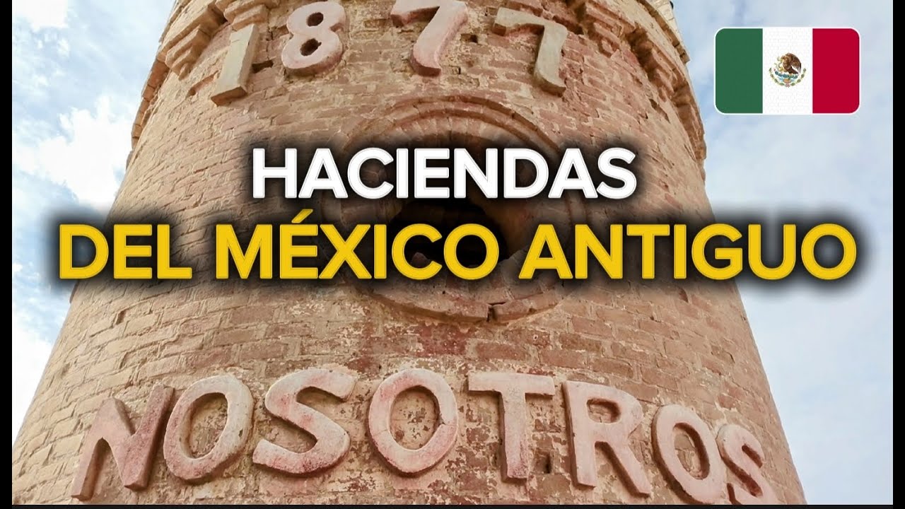 ASI SON LAS HACIENDAS DEL MEXICO ANTIGUO: UN VIAJE AL PASADO