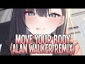 Nightcore - Move Your Body (Alan Walker Remix) | Sia [Sped Up]