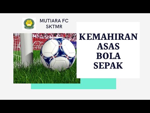 KEMAHIRAN ASAS BOLA SEPAK