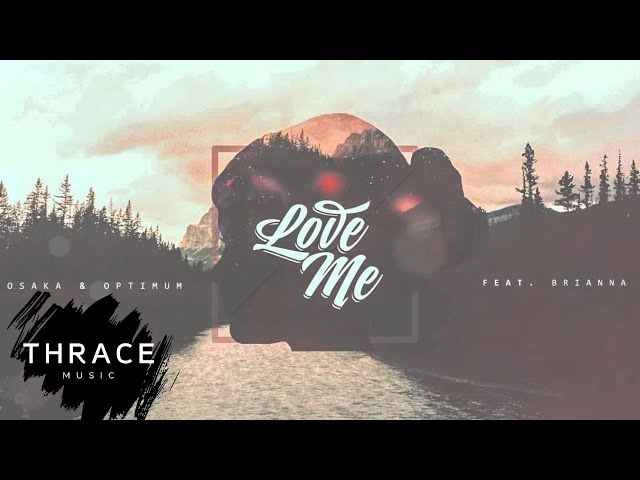 Osaka & Optimum - Love Me (feat. BRIANNA) class=