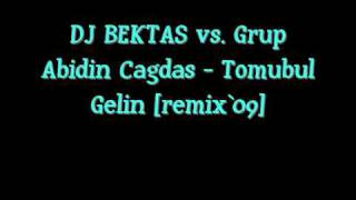 DJ BEKTAS vs. Grup Abidin Cagdas - Tomubul Gelin [remix`09] Resimi