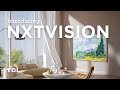 Introducing The TCL NXTVISION TV Introducing The TCL NXTVISION TV