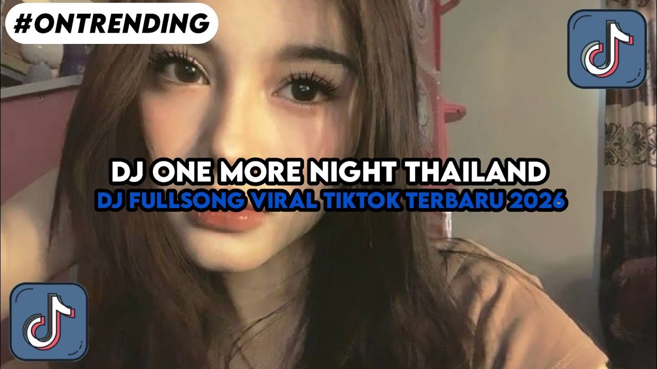 DJ ONE MORE NIGHT THAILAND STYLE REMIX GIGI SSKK VIRAL TIKTOK TERBARU 2026