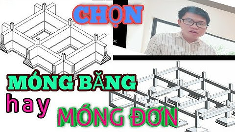 NÊN XÂY MÓNG BĂNG HAY MÓNG ĐƠN ( xây nhà trọn gói)