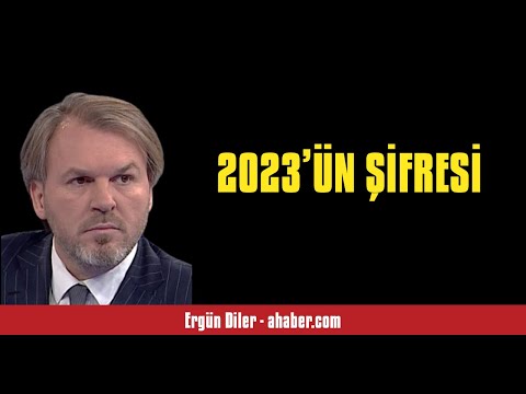 ERGÜN DİLER: 2023’ÜN ŞİFRESİ - SESLİ MAKALE DİNLE