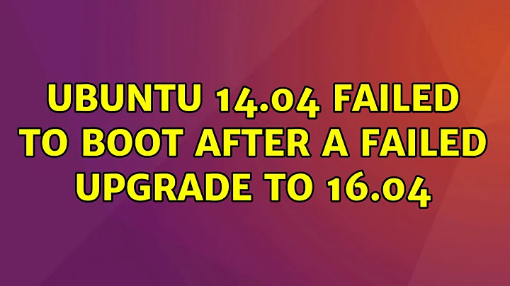 Ubuntu 14.04 failed to boot after a failed upgrade to 16.04