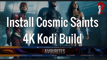 How to Install Cosmic Saints 4K Build For Kodi 17.6