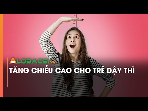 Tăng chiều cao cho trẻ dậy thì