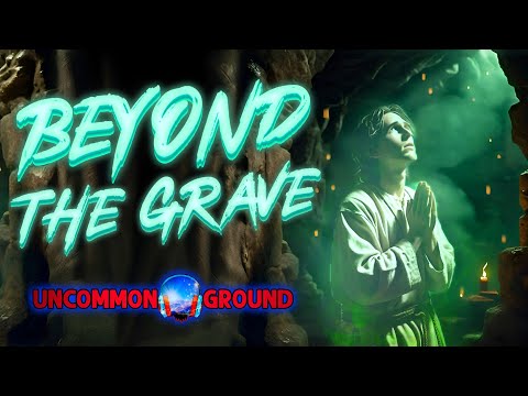Beyond the Grave: Cries of the Souls Who Wait | Clip of Uncommon Ground #52