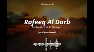 Rafeeq Al Darb - Mohammed Al Hisayan (Arabic Nasheed) speed up and reverb