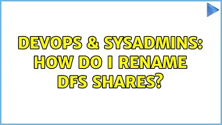DevOps & SysAdmins: How do I rename DFS shares?