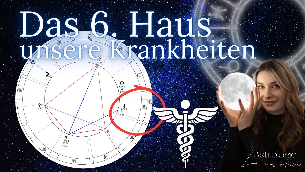 Das 6. Haus und deine Krankheiten - Astrologie bei Melanie ￼