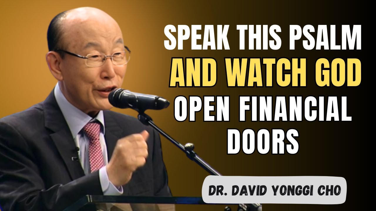 This Psalm Will Unlock Financial Miracles in Your Life – Speak It Daily! - David Yonggi Cho