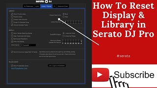 How To Reset (Library+Display)- Serato Dj Pro