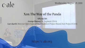 C-ALE: Xen: The Way of the Panda - George Dunlap and Lars Kurth
