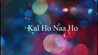 Kal Ho Naa Ho | Lyrics | English Meaning and Translation | Shah Rukh Khan