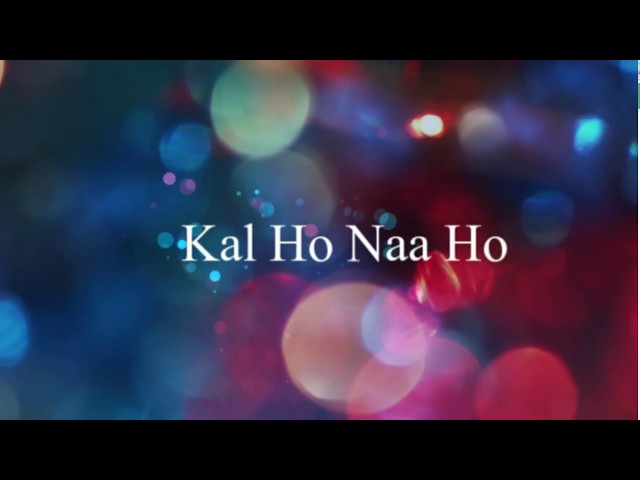 Kal Ho Naa Ho | Lyrics | English Meaning and Translation | Shah Rukh Khan class=