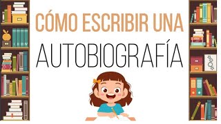 Cómo escribir una autobiografía