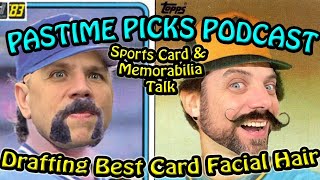 Pastime Picks Podcast Episode #24 - Drafting the Best Card Facial Hair & Sports Memorabilia Chat