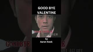 Download Lagu Potongan lagu GOOD BYE VALENTINE by Aaron Kwok MP3