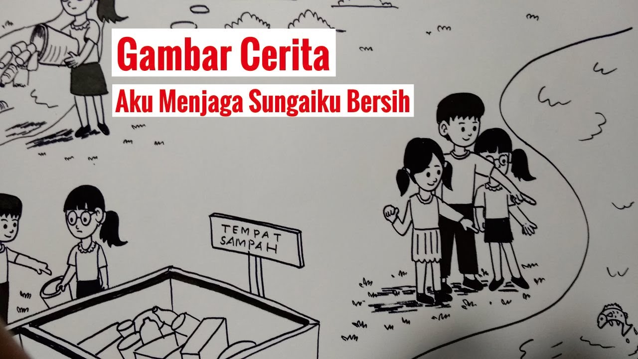 Menggambar Gambar Cerita Berjudul Aku Menjaga Sungaiku 