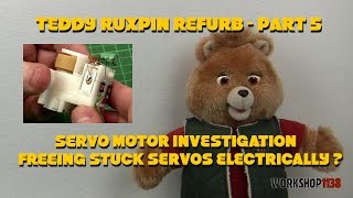 Teddy Ruxpin Refurb Part 5 - Servo Investigation, Freeing Stuck Servos Electrically