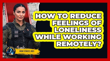 How To Reduce Feelings Of Loneliness While Working Remotely?