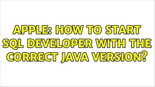 Apple: How to start SQL Developer with the correct Java Version