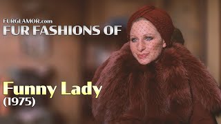 Funny Lady (1975) - Fur Fashion Edit - FurGlamor.com