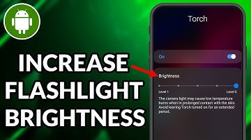 How To Increase Flashlight Brightness In Android