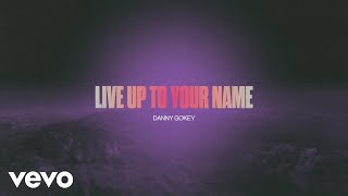 Danny Gokey - Live Up To Your Name (Lyric Video)