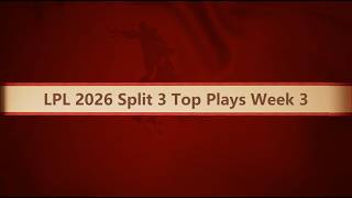LPL 2026 Split 3 Top Plays Week 3